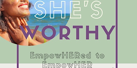 She's Worthy: EmpowHERed to EmpowHER primary image