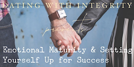 Emotional Maturity & Setting Yourself Up for Success - Speaker Event primary image