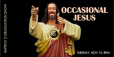 OCCASIONAL JESUS - improv 2 graduation show primary image