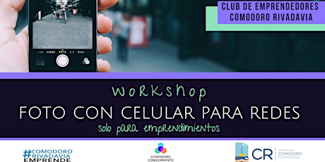Workshop Foto con celular para Redes - Club de Emprendedores Comodoro Rivadavia