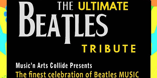Nov 29 -Ultimate Beatles Tribute Music'n Arts Tour
