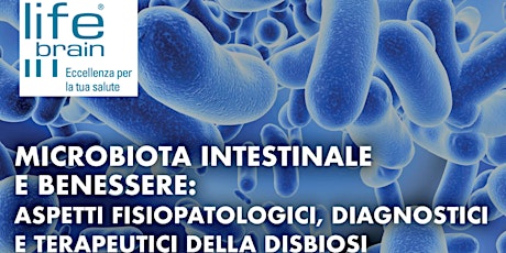 Immagine principale di Microbiota Intestinale e Benessere: Aspetti Fisiopatologici, Diagnostici e Terapeutici della DIsbiosi 