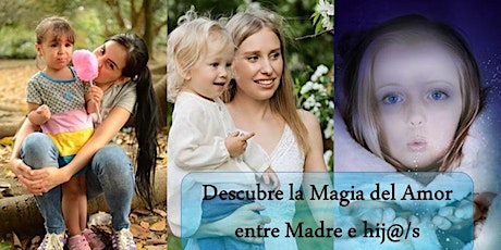 Imagen principal de Descubre la Magia del Amor entre Madre e hij@/s
