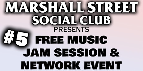 Marshall Street Social Club - Jam Session & Network Event #5 primary image