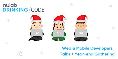 Nulab Drinking Code: Web & Mobile Developers Talks + Year-end Gathering