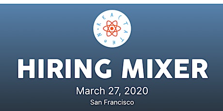 Hiring Mixer - Reactathon 2020 San Francisco primary image