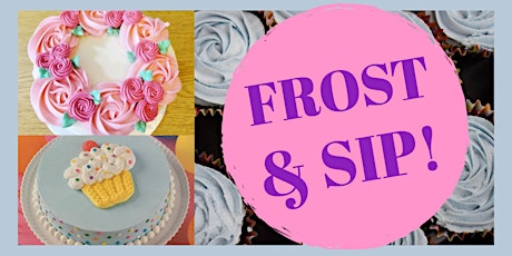 Frost & Sip & Pizza - Cake Decorating Party! primary image