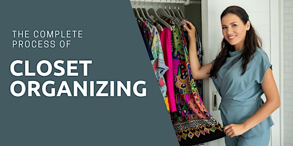"The Complete Process of Closet Organizing"