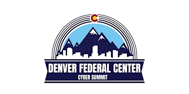 Image principale de 3rd Annual Cyber & IT Summit at the Denver Federal Center
