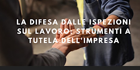 Immagine principale di LA DIFESA DALLE ISPEZIONI SUL LAVORO: STRUMENTI A TUTELA DELL'IMPRESA 