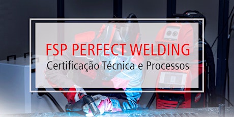 Imagem principal do evento FSP Perfect Welding - Certificação Técnica e Processos