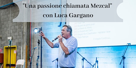 Immagine principale di "Una passione chiamata Mezcal" con Luca Gargano 