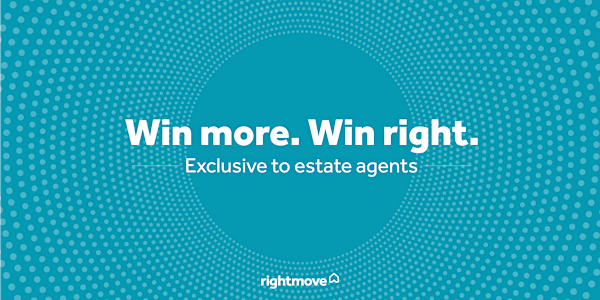 Win more. Win right. An exclusive event for estate agents.