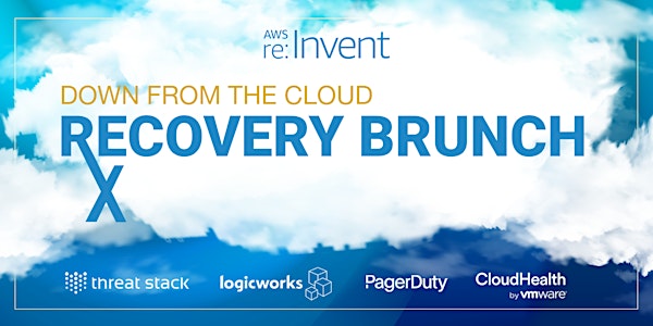 Down from the Cloud - AWS re:Invent 2019 Recovery Brunch