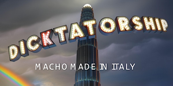 DICKTATORSHIP: Macho Made in Italy - FREE SCREENING -  Italia DOC 2019/2020