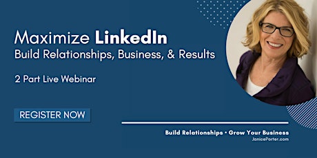 Maximize LinkedIn: Build Relationships, Business & Results Dec 2019 primary image