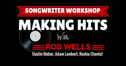 Making Hits with ROB WELLS (Justin Bieber, Adam Lambert) primary image