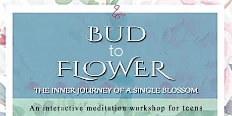 Bud to Flower -Interactive Meditation Workshop for Teens primary image