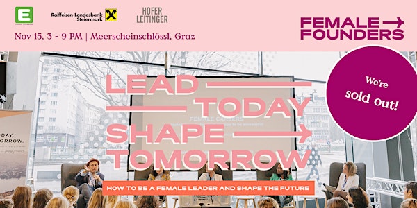 Lead Today. Shape Tomorrow. Graz - How to be a female leader and shape the...