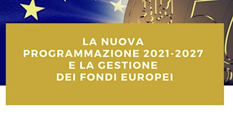 Immagine principale di La nuova programmazione 2021-2017 e la gestione dei fondi europei 