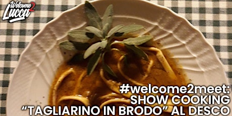 Immagine principale di #Welcome2Meet: Show cooking "Tagliarino in Brodo" al Desco 