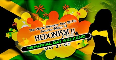 The Worst Behavior Tour 2015: Jamaica Edition @ Hedonism II primary image