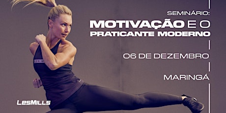 Imagem principal do evento SEMINÁRIO: Motivação e o Praticante Moderno - Maringá