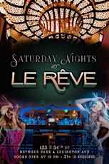 Saturdays at Le Reve : E&R Group VIP Pass Till Midnight primary image