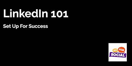 LinkedIn 101 - Set Up For Success primary image