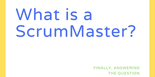 What is a ScrumMaster?