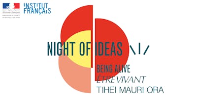 Night of Ideas – Being Alive – Tihei Mauri Ora