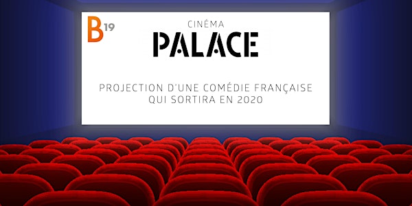 B19 - Projection d'une comédie française qui sortira en 2020