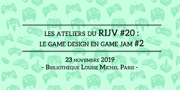 Les Ateliers du RIJV #20 : Le game design en game jam #2