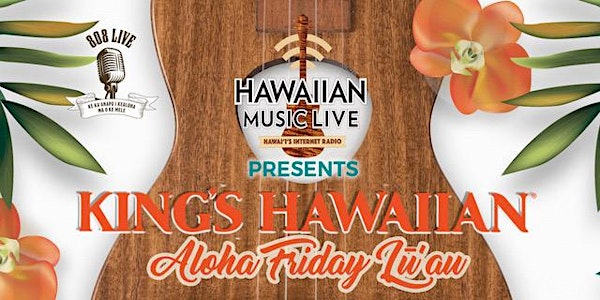 Hawaiian Music Live Presents the King's Hawaiian Aloha Friday Lu`au