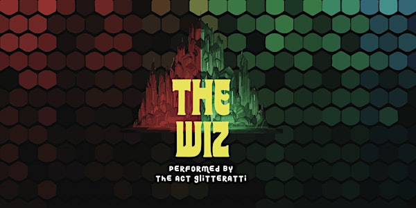 The Wiz, by ACT Glitteratti