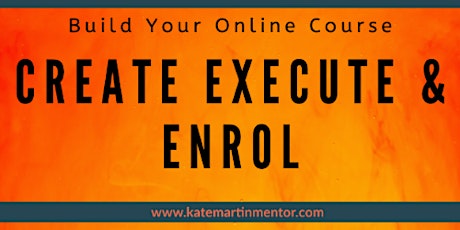 Create Execute Enrol - 4 Weeks To Lunch Your Online Program primary image