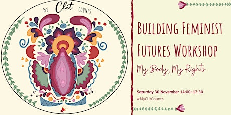 Primaire afbeelding van Building Feminist Futures: My Body, My Rights (Workshop)