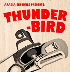 Aradia Ensemble Presents: Thunderbird primary image