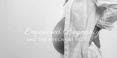 Empowered Pregnancy and the Pregnant Pelvis primary image