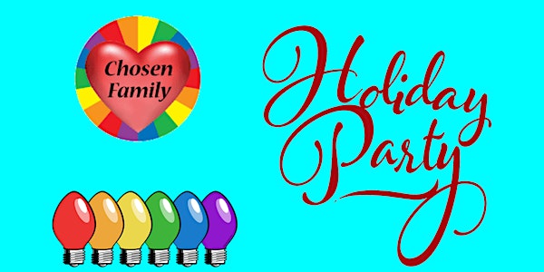 "Chosen Family" Holiday Party