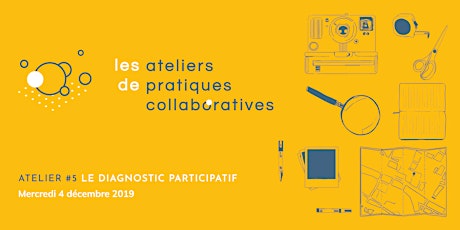 Image principale de Ateliers de Pratiques Collaboratives #5 : Le Diagnostic Participatif