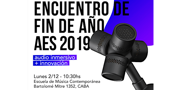 Encuentro de fin de Año de AES Argentina: Audio inmersivo + innovación