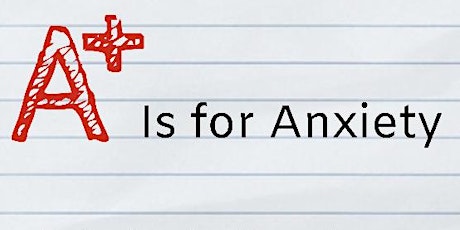 “A” is for Anxiety - an IN-PERSON event for parents to help their kids primary image
