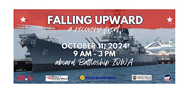 Falling Upward: A Recovery Event. October 11th, 2024. 9am - 3pm. Abord Battleship IOWA.