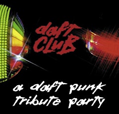 DAFT CLUB: A Daft Punk Tribute Party primary image