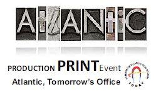 Atlantic, Tomorrow's Office PRODUCTION PRINT Event