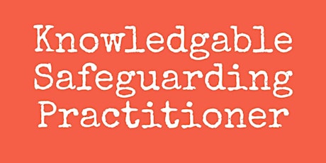  Knowledgable Safeguarding Practitioner  primary image