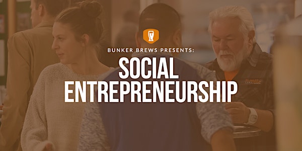 Bunker Brews Houston: Social Entrepreneurship