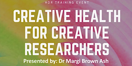 Creative Health for Creative Researchers  Presenter: Dr Margi Brown Ash primary image