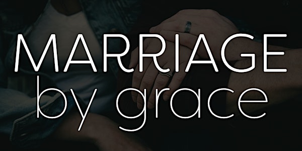 Marriage by Grace Conference May 2020 Zoom conferencing only 